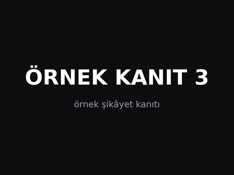 Şikâyete eklenen kanıt görseli